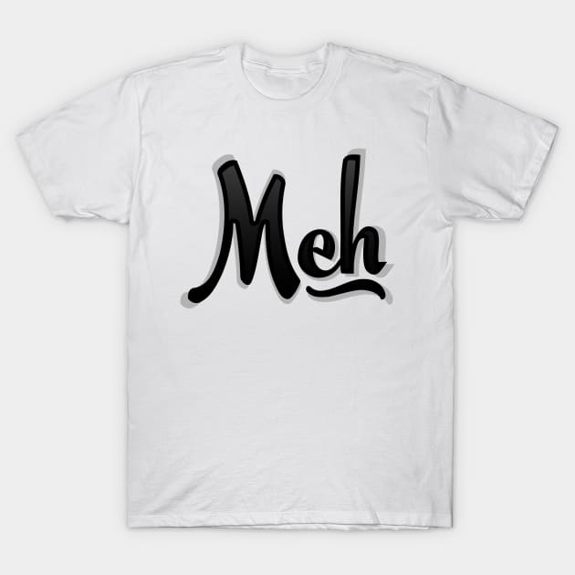 Meh T-Shirt by Pufahl